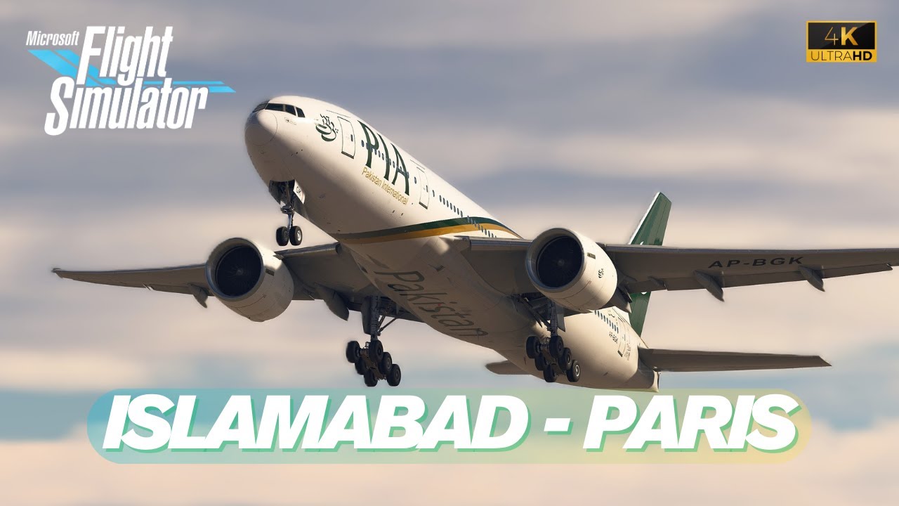 Pakistan International Airlines | Boeing 777-200ER | Islamabad ✈︎ Paris | Full Flight | MSFS 4K UHD