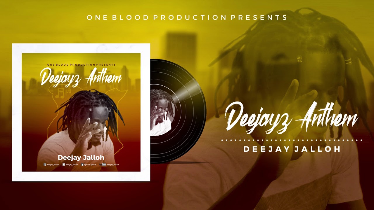 DEEJAY JALLOH_ DEEJAYZ ANTHEM (OFFICIAL AUDIO)