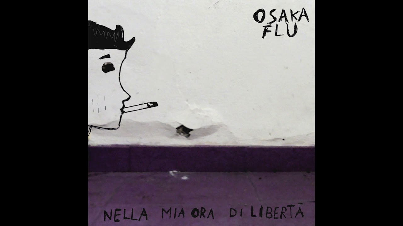 Osaka Flu - Nella Mia Ora Di Libertà (HQ)