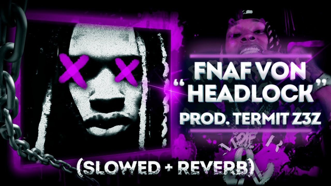 TERMIT Z3Z - FNAF VON headlock ( Slowed + Reverb )