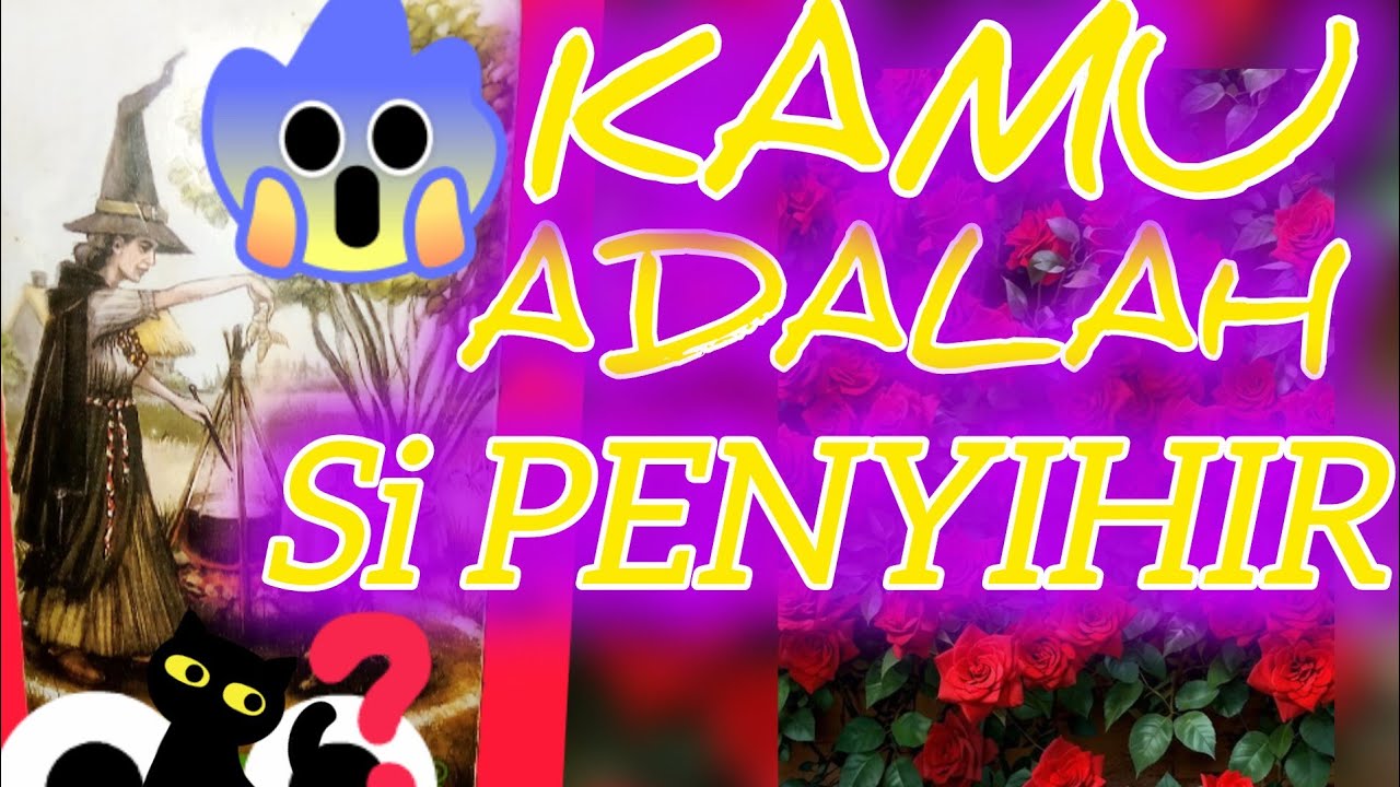 GOSIP YANG BEREDAR BAHWA KAMU ADALAH SI' PENYIHIR