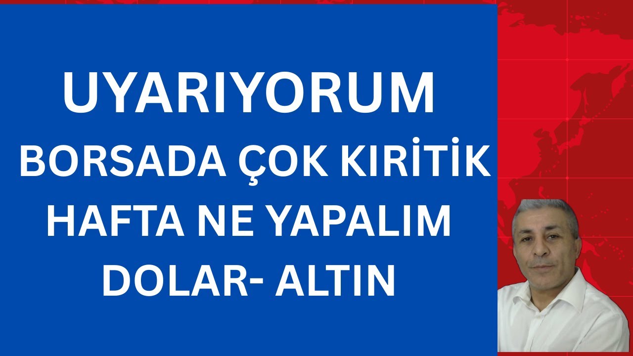 UYARIYORUM BORSADA  BU  HAFTA NE YAPALIM DOLAR ALTIN