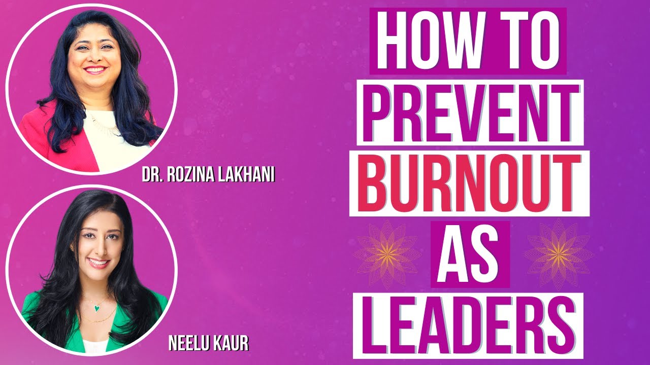 Leadership Burnout; Tips to Prevent Burnout as Leaders Interview with Neelu Kaur