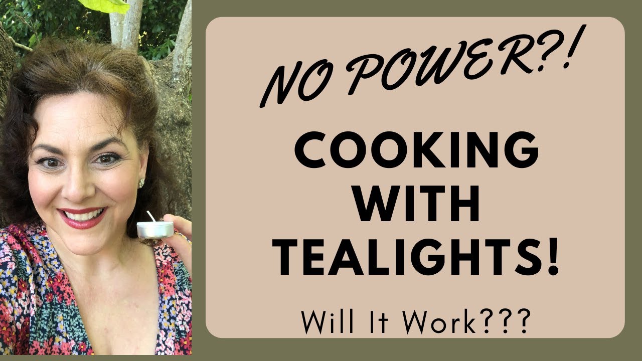 NO ELECTRICITY?  LET'S TRY COOKING WITH TEALIGHT CANDLES