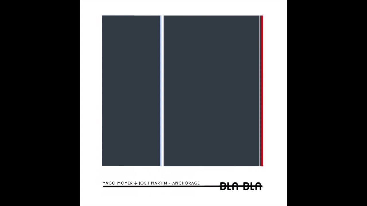 Yago Moyer & Josh Martin - Anchorage [Bla Bla 136]