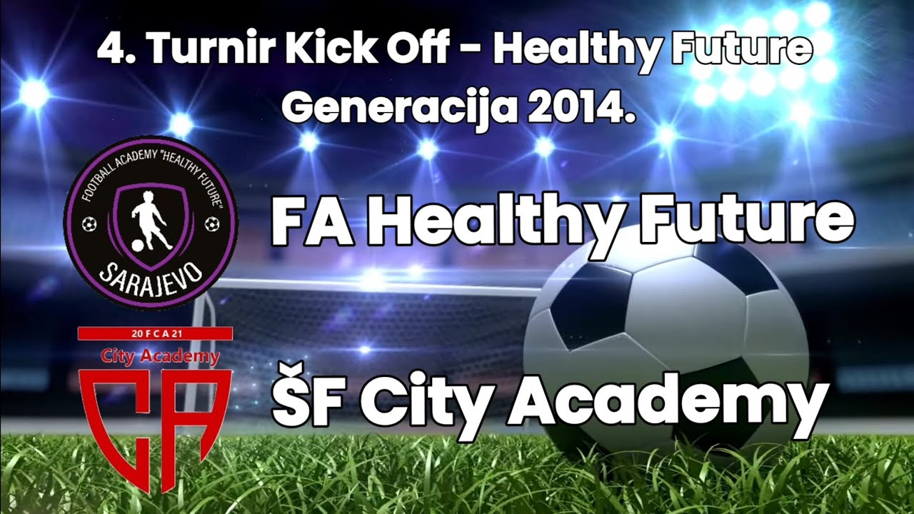 FA Healthy Future - ŠF City Academy 5:0 (4. turnir Kick Off - Healthy Future) - Generacija 2014.