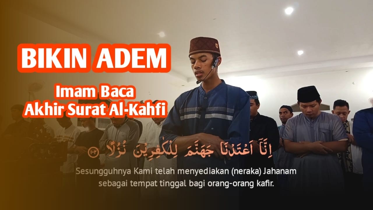 BIKIN ADEM I Imam Baca Akhir Surat Al-Kahfi I Ust. Wildan