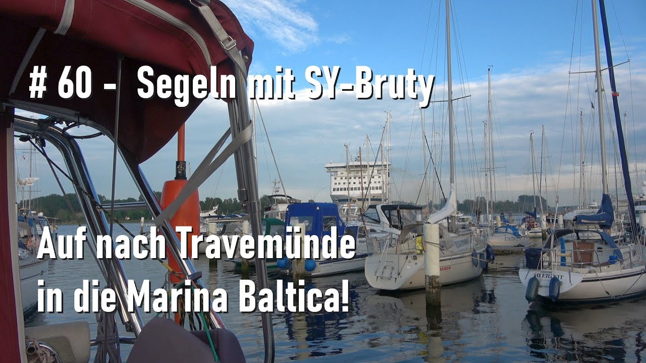 # 60 - Segeln mit SY-Bruty - Saisonstart - Auf nach Travemünde in die Marina Baltica!