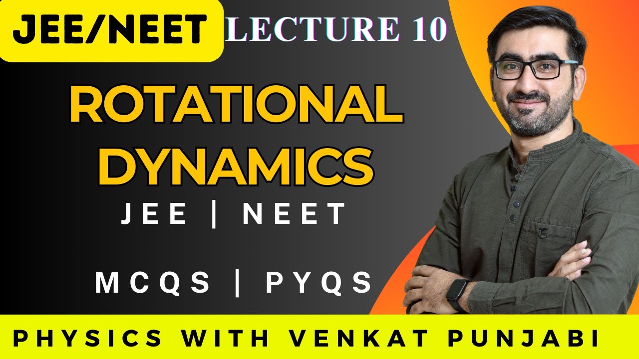 NEET/JEE | Rotational Dynamics | Lecture 10 | MCQs | PYQs