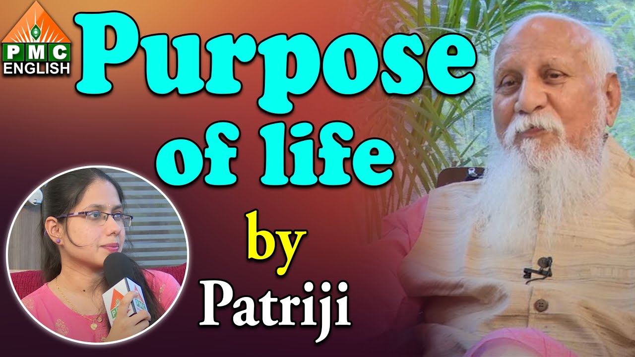 Purpose of life by Patriji | PMC English