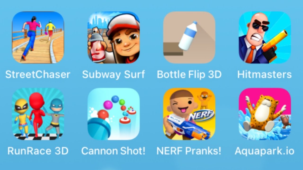 Street Chaser,Subway Surf,Bottle Flip 3d,Hitmasters,Run Race 3D,Cannon Shot,NERF Pranks,Aquapark io