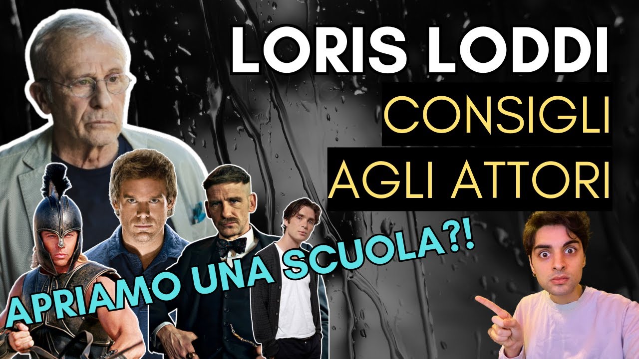 INTERVISTA LORIS LODDI: CONSIGLI per DIVENTARE ATTORI PROFESSIONISTI: Apriamo una Scuola