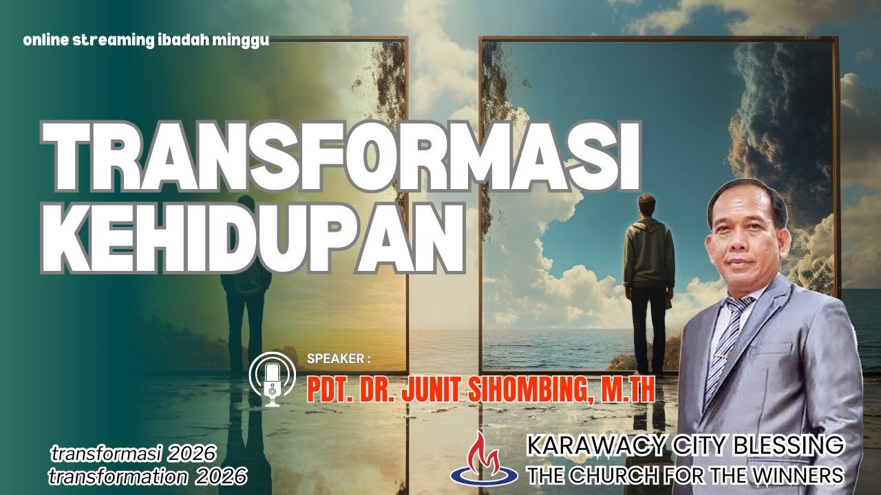 Ibadah Minggu 18 Jan 2026 - Transformasi Kehidupan - Pdt. DR. Junit Sihombing M. TH.