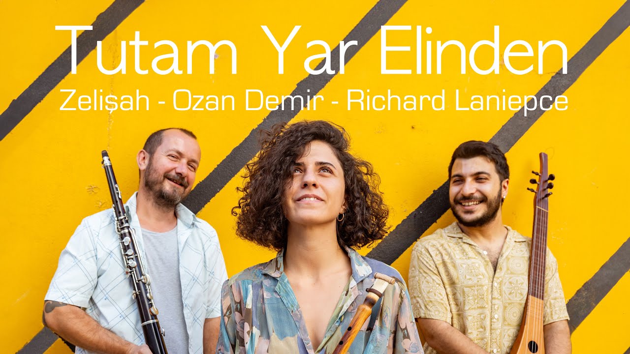 Tutam Yar Elinden - Zelişah & Ozan Demir & Richard Laniepce