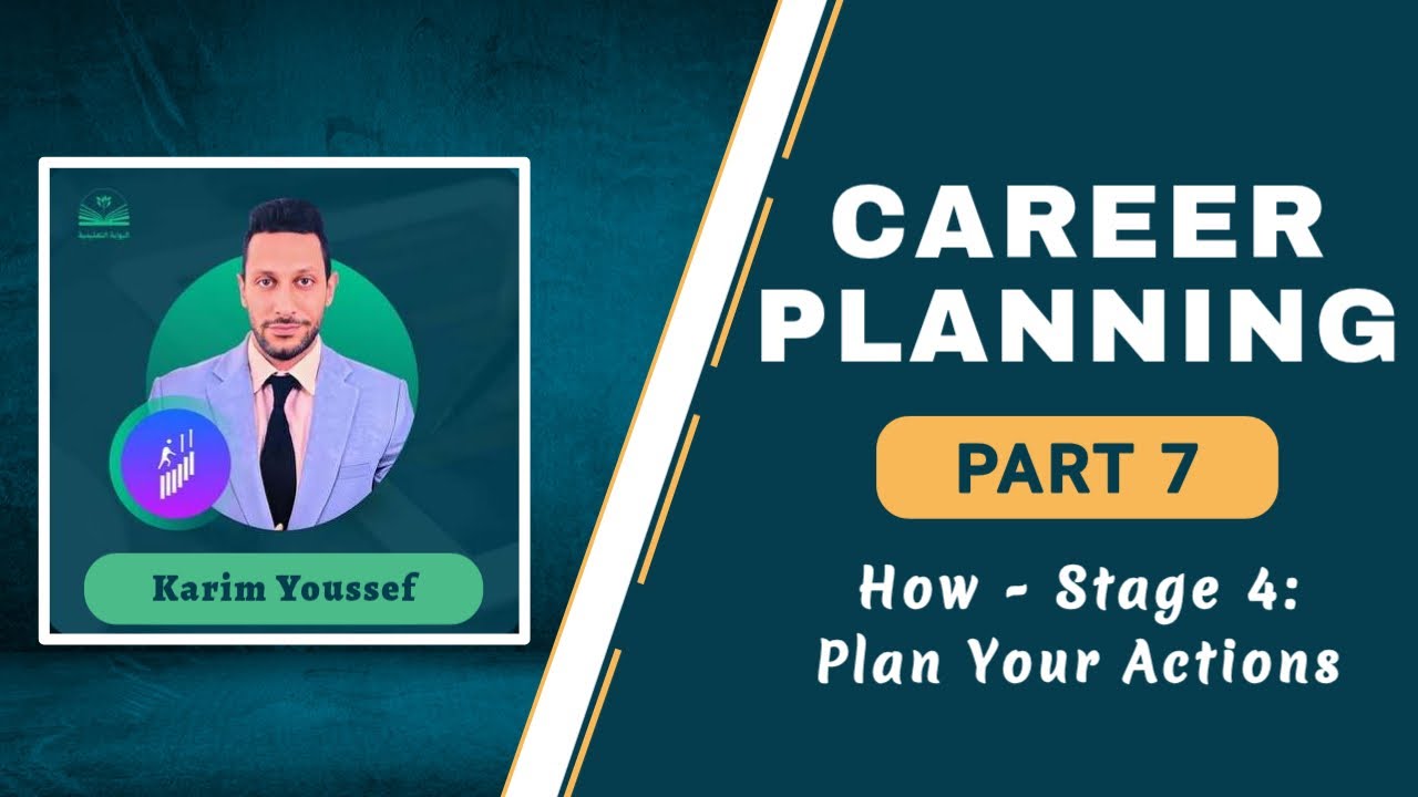 Career Planning | Part 7: How - Stage 4: Plan Your Actions