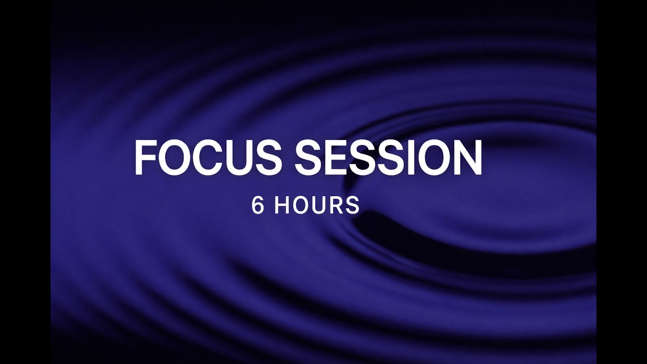 Extended Focus Session   6 Hours   No Lyrics