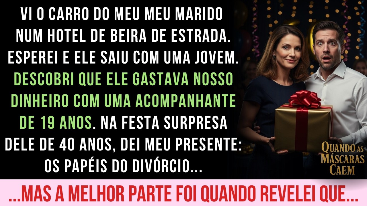 MEU MARIDO GASTAVA NOSSO DINHEIRO COM ACOMPANHANTE. NA FESTA DELE, REVELEI QUEM ELA ERA...