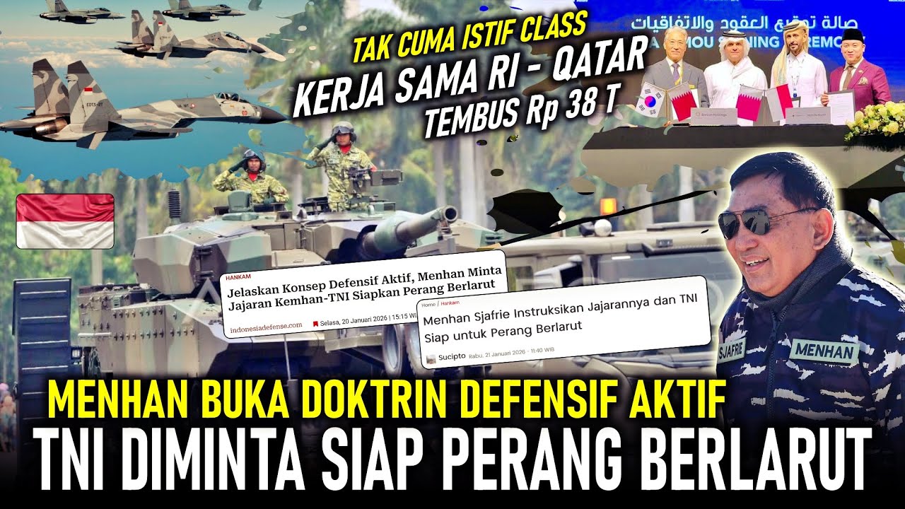RI DIMINTA SIAP PERANG BERLARUT ! MENHAN BUKA DOKTRIN DEFENSIF AKTIF, JOINT VENTURE RI-QATAR Rp 38 T