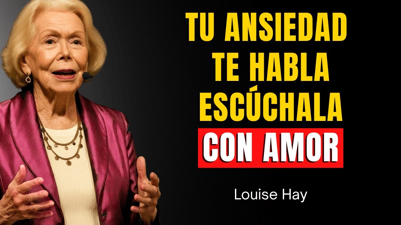 Haz Esto y la Ansiedad Desaparecerá – Louise Hay
