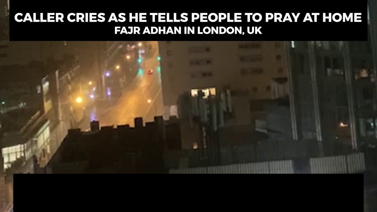 CALLER CRIES AS HE TELLS PEOPLE TO PRAY AT HOME | LONDON, UK | FAJR ADHAN