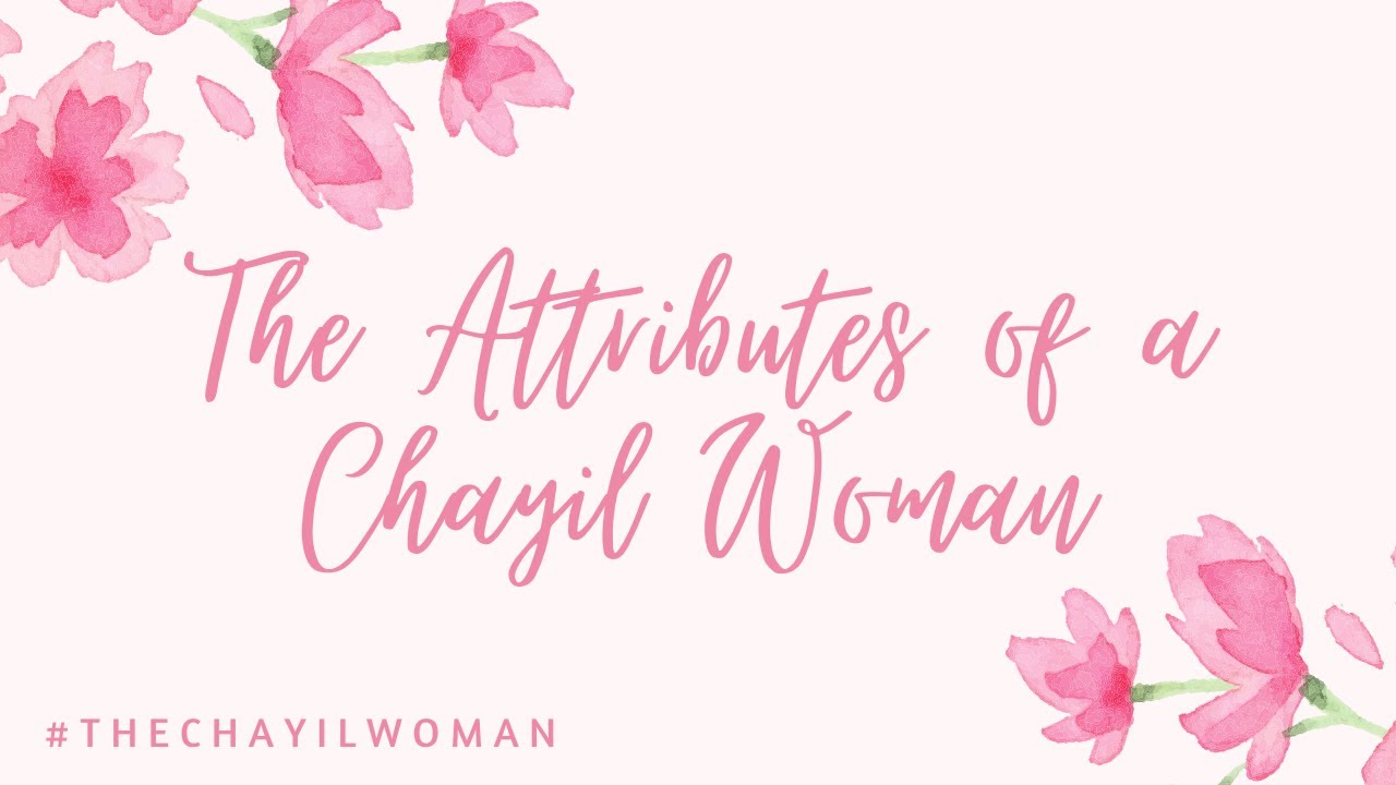 The Attributes of a Chayil Woman