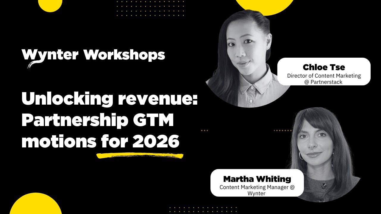 Wynter Workshop: Unlocking revenue: Partnership GTM motions for 2026