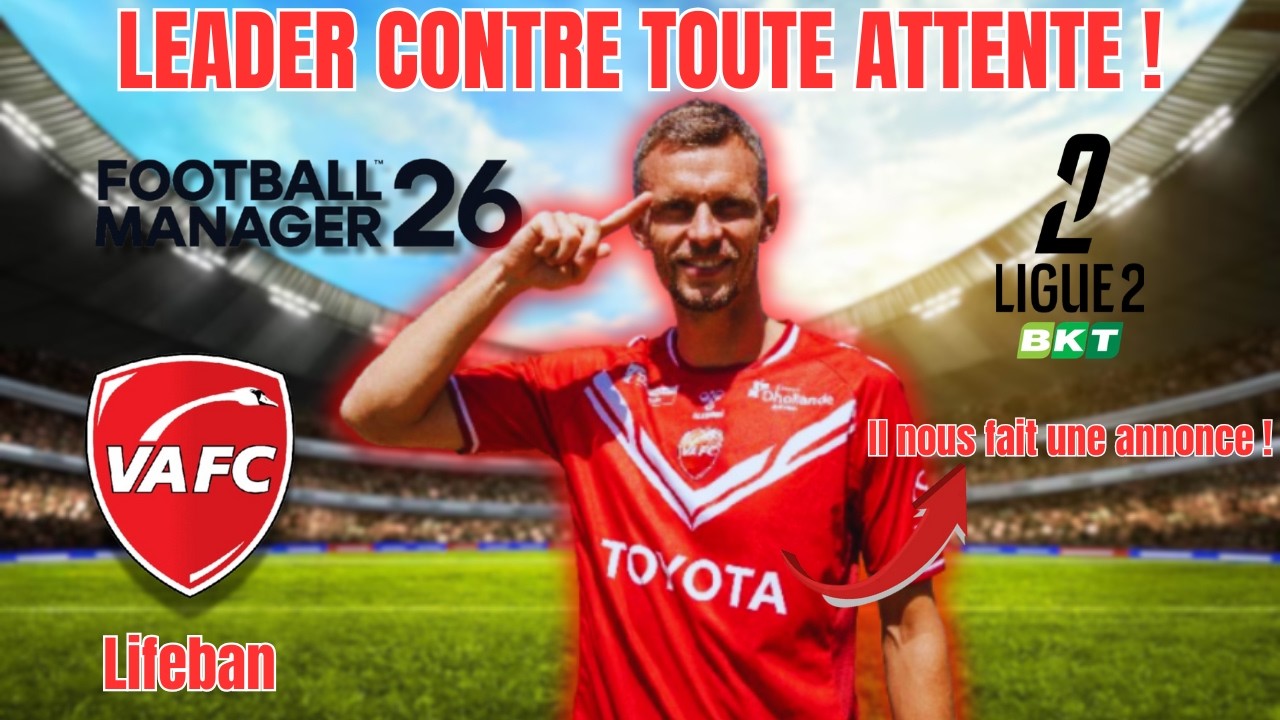 LEADER SURPRISE,DES BLESSURES ET ANNONCE DU CAPITAINE- Lifeban VAFC Episode 19 (Football Manager 26)
