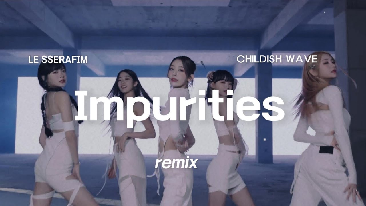 LE SSERAFIM (르세라핌) - Impurities (Trap soul remix)