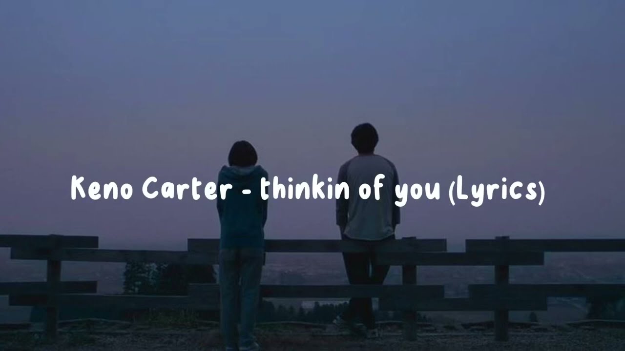 Keno Carter - thinkin of you (Lyrics)