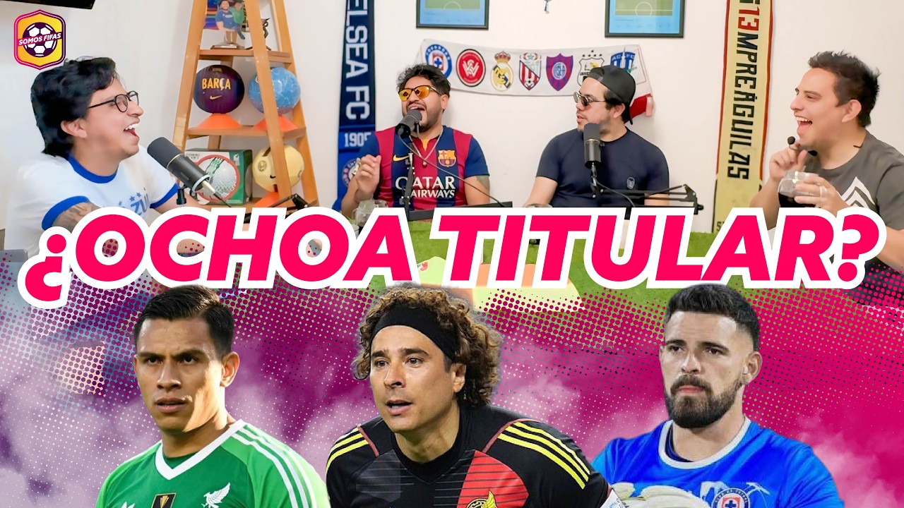 ¿OCHOA TITULAR? - Los porteros que deben ir al mundial - Somos Fifas EP21 T4