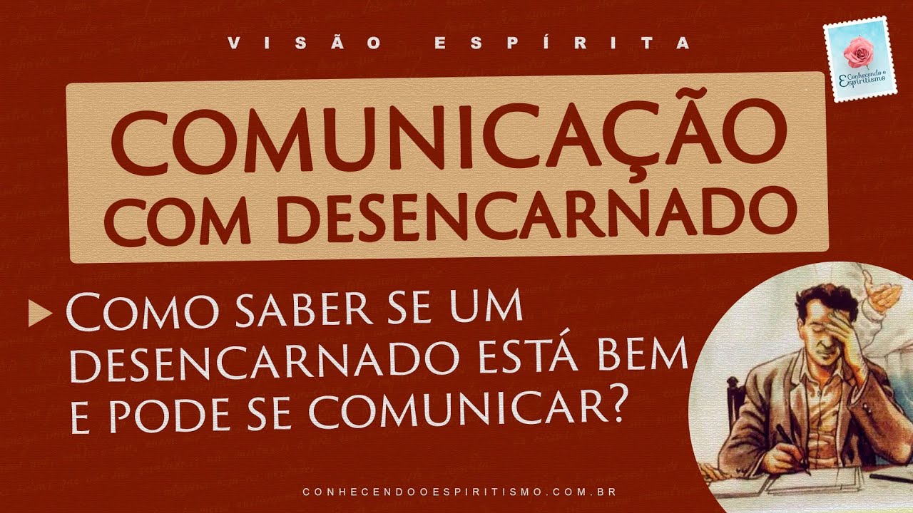 É possível saber se um desencarnado está bem e pode se comunicar? - VISÃO ESPÍRITA