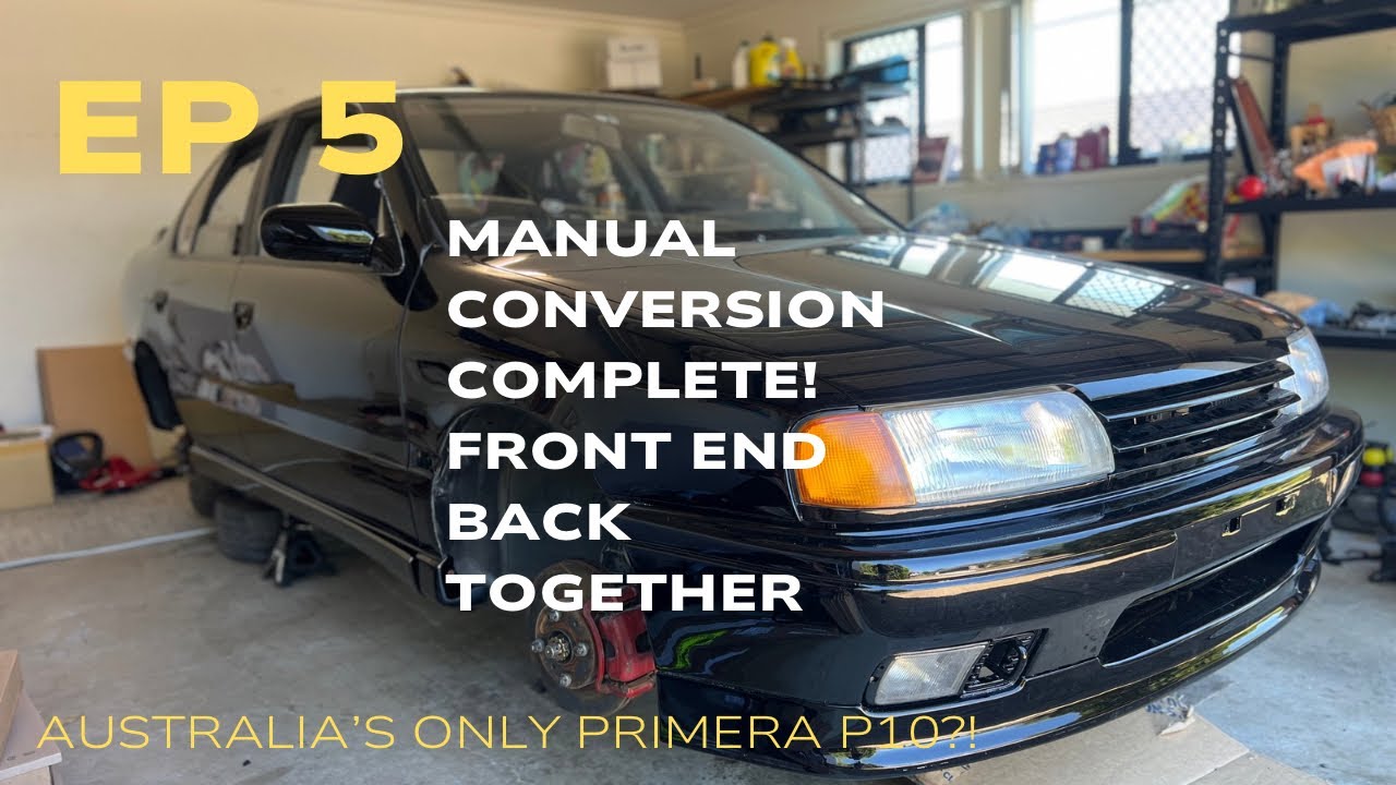 Australia’s only Primera P10 Ep 5 - Manual conversion complete - front end rebuild 