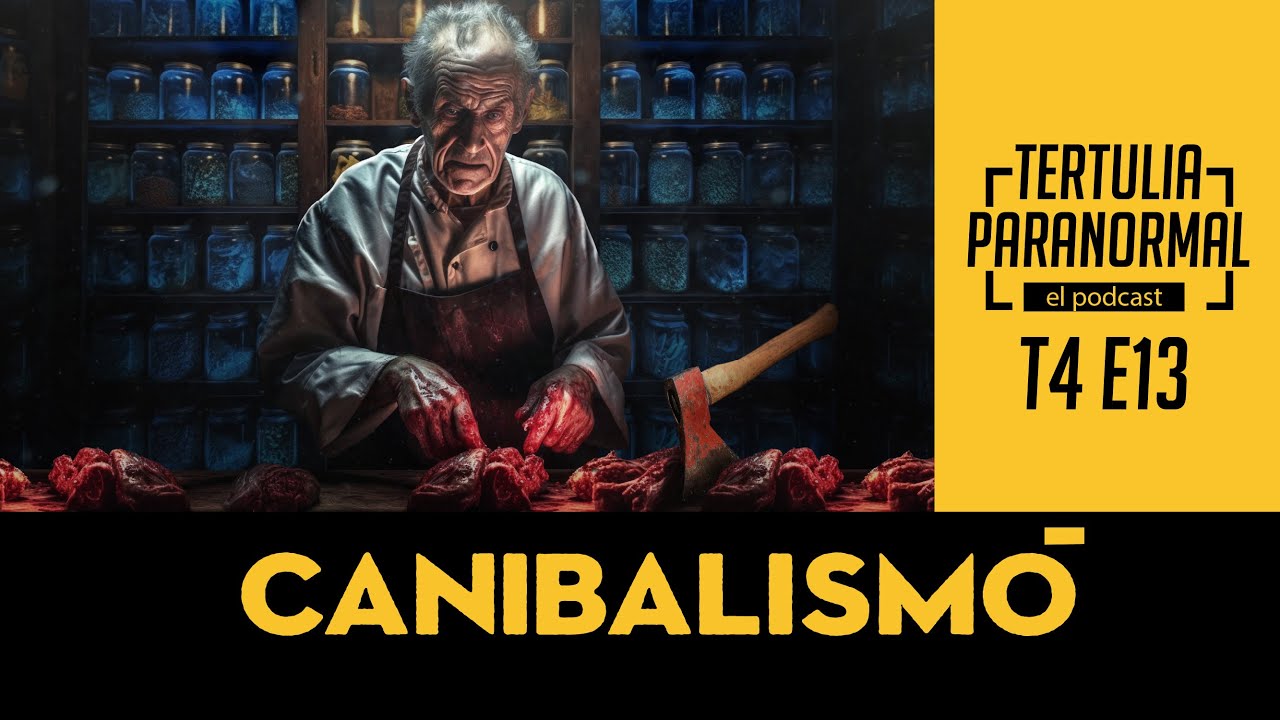 Tertulia Paranormal T4 E12: Canibalismo