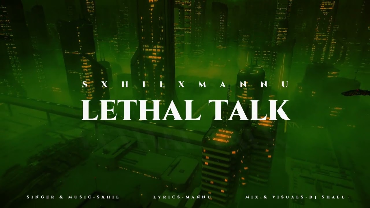 Lethal Talk | Sxhil X Mannu | Visualiser Video | Latest Punjabi Song 2024 |