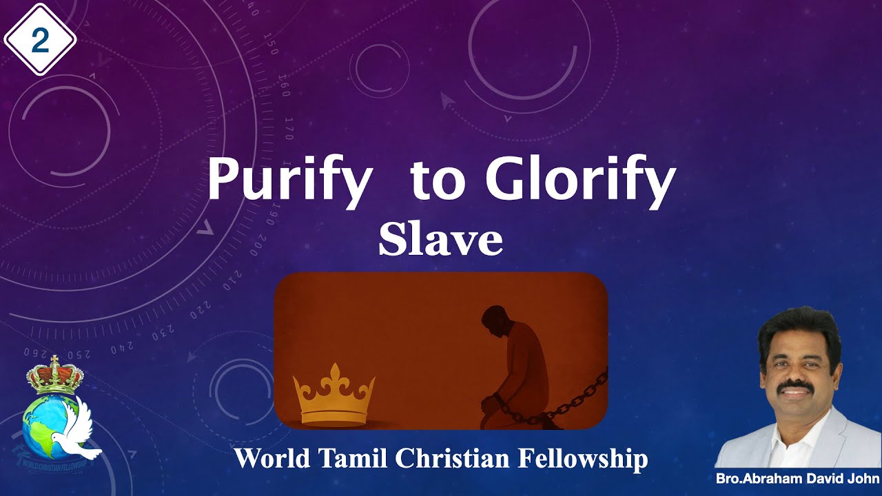 02 - Purify to Glorify - Slave | Bro. Abraham David John  @wcflondon ​
