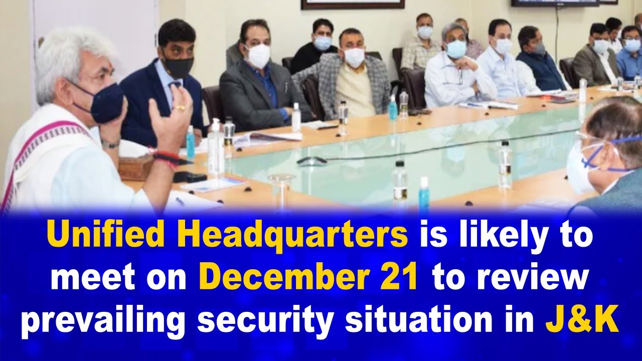 Unified Headquarters is likely to meet on December 21 to review prevailing security situation in J&K