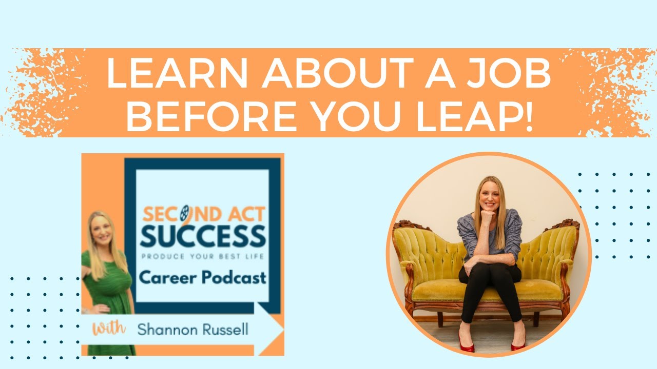 Learn About A Job Before You Leap - Career Clarity Mini-Series (Part 5) | Second Act Success