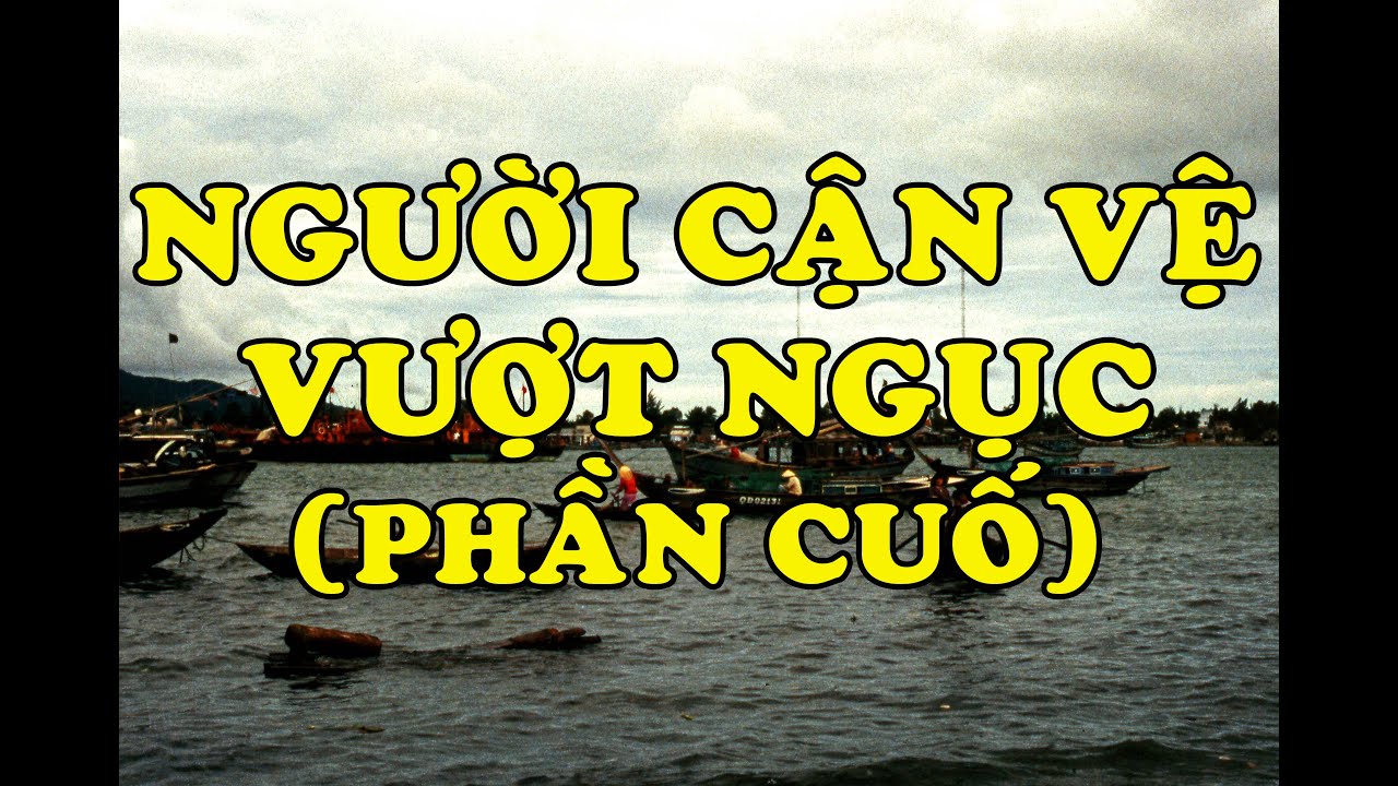 Hồi Ký Miền Nam | Người Cận Vệ Vượt Ngục (Phần Cuối)
