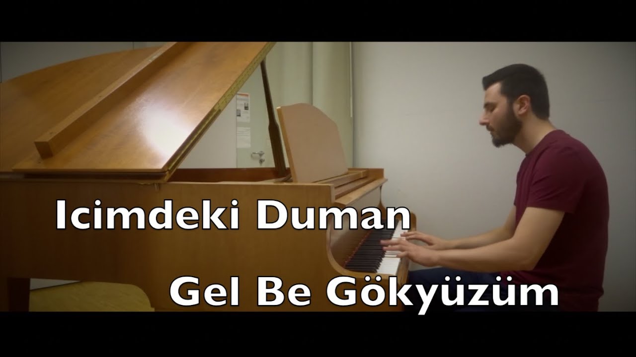 Icimdeki Duman Gel Be Gökyüzüm Piano Ilyas Yalcintas