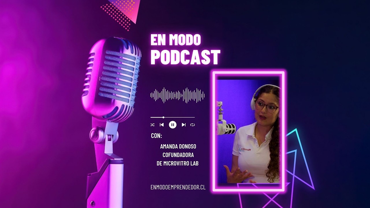 En Modo Podcast presenta a Amanda Donoso, cofundadora de Microvitro Lab