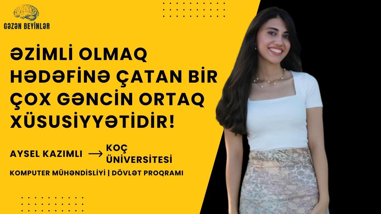 Aysel Kazımlı |4. bölüm | Koç Üniversitesi| Dövlət Təqaüd proqramı| Komputer mühəndisliyi