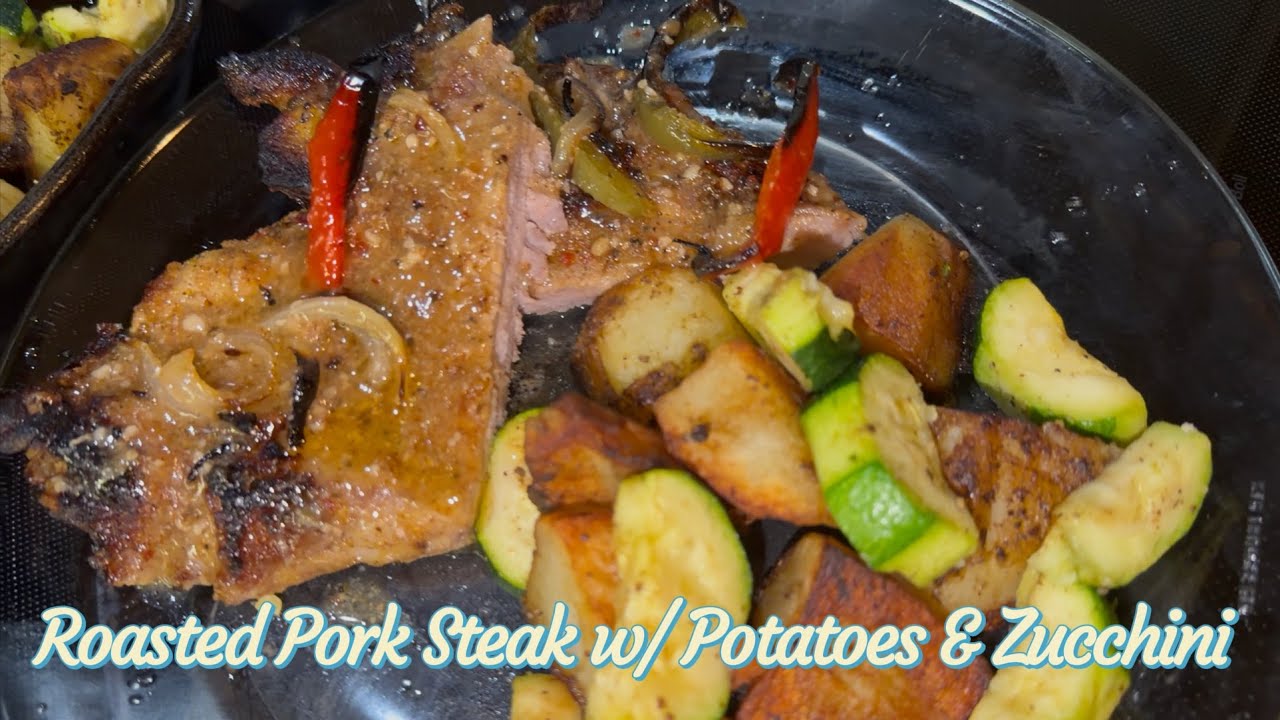 Quick And Easy Roasted Pork Steak w/ Potatoes & Zucchini 