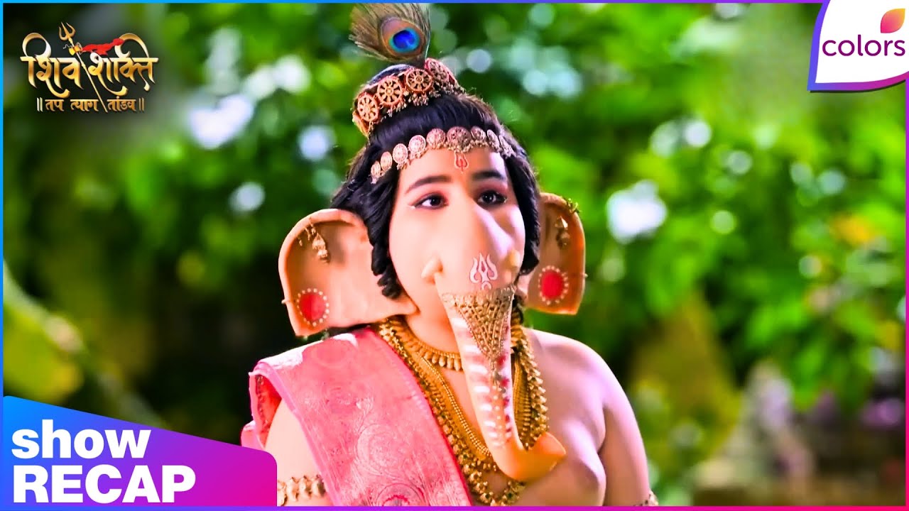 Shiv Shakti | Ep. 802 | Ganesha Asks Aadi & Parvati To Attack Him, Why? | Recap | Colors TV