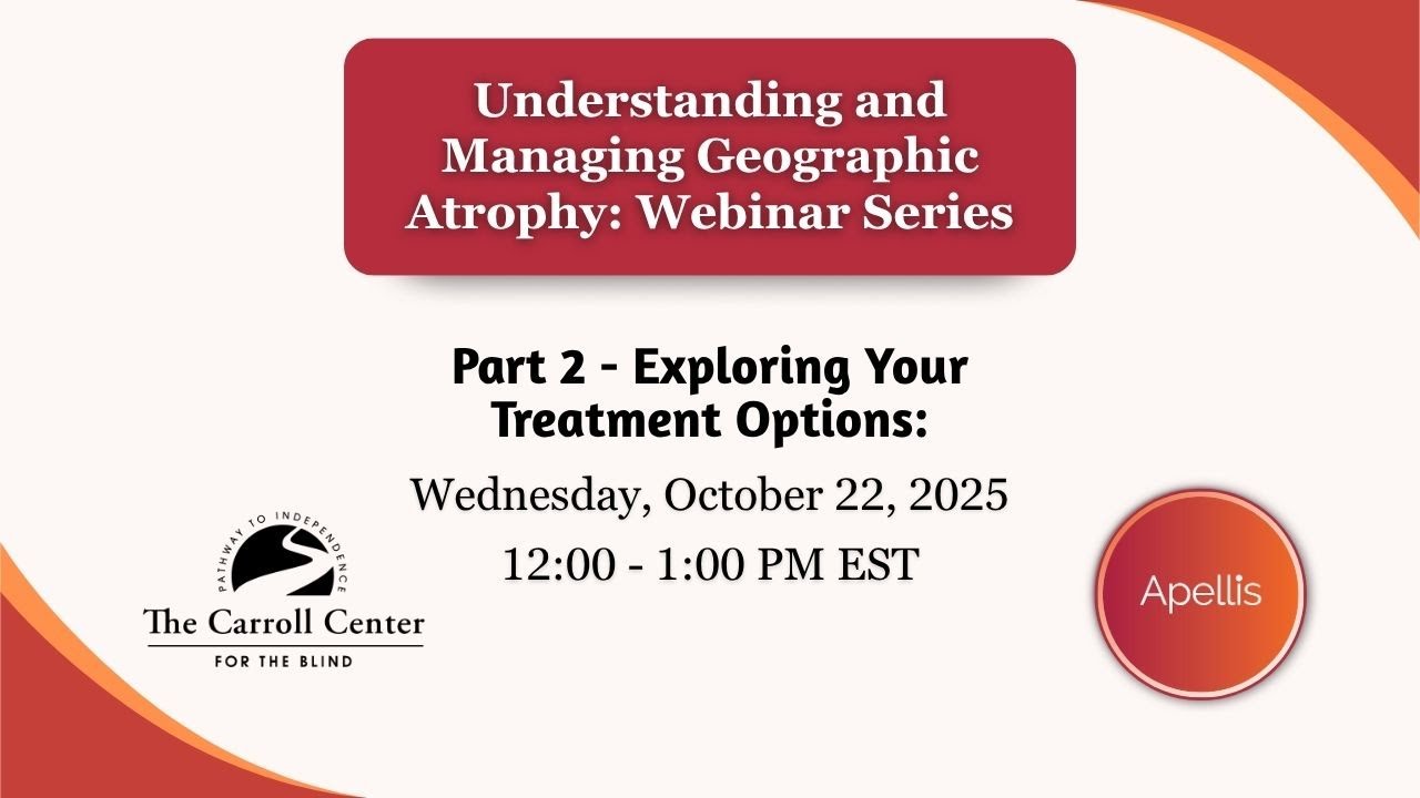 Geographic Atrophy Webinar Series - Part 2: Exploring Your Treatment Options