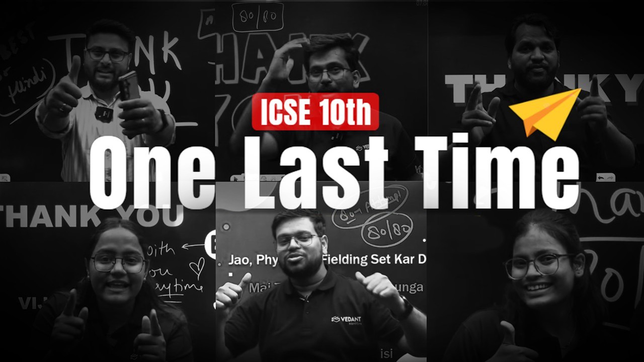 🔥 ICSE Class 10: One Last Time