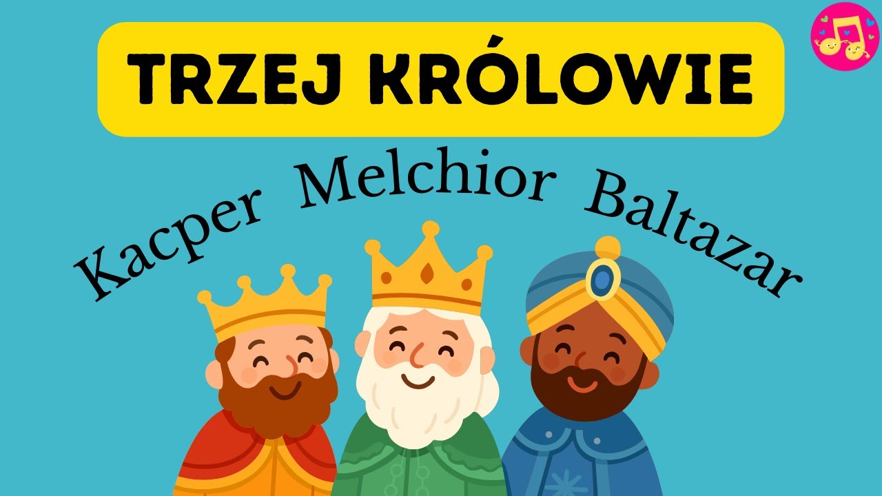 Dziecięca pastorałka o Trzech Kr&oacute;lach, wesoła piosenka Kacper, Melchior,  Baltazar- Trzej Kr&oacute;lowie