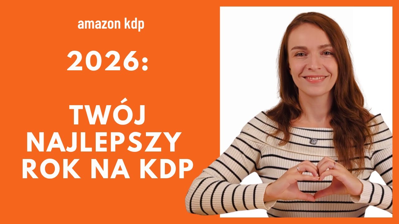 Amazon KDP w 2026: 8 Praktycznych Rad na Sukces (Przestań liczyć na łut szczęścia!)