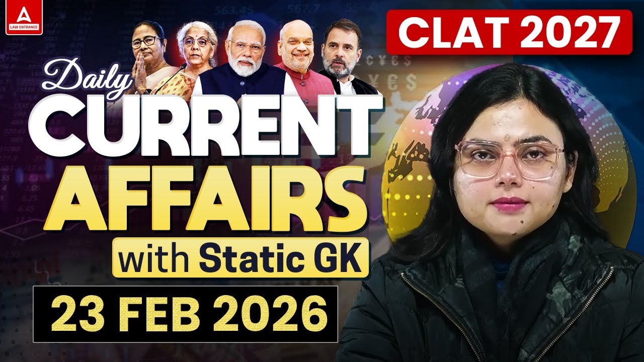 23 February 2026 Current Affairs | CLAT 2027 CA | Daily Current Affairs With Static GK