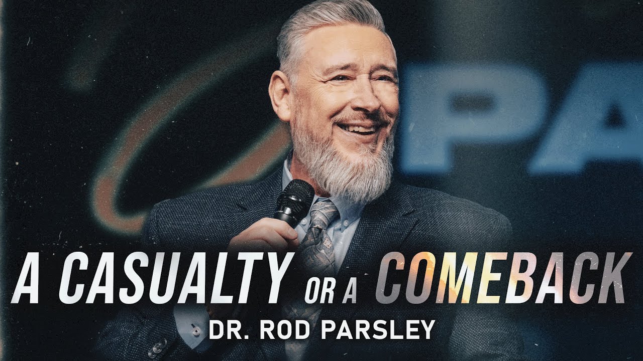 A Casualty or a Comeback - Dr. Rod Parsley