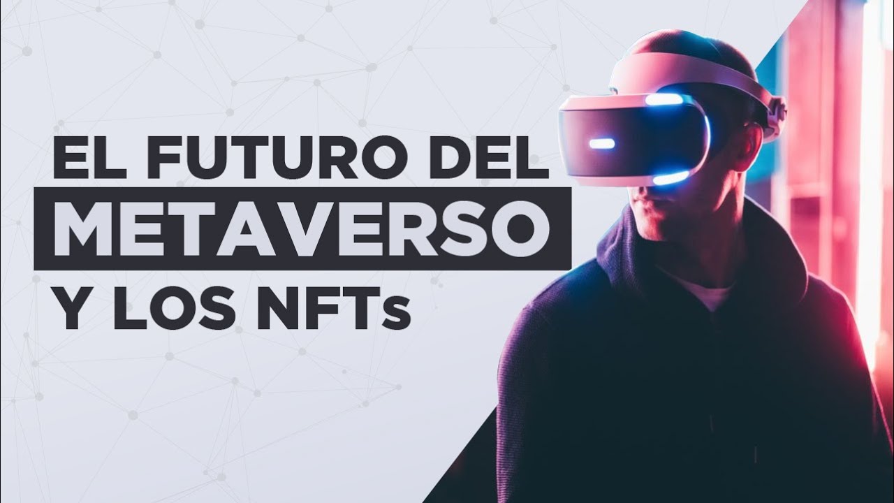 🤖 El Metaverso y el futuro de los NFTs 🤖